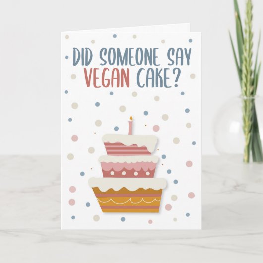 Zei iemand Vegan Cake, Vegan Birthday Kaart? Kaart (Voorkant)