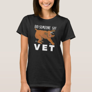 Zei iemand Vet Dog Classic Pet Humor Decora? T-shirt