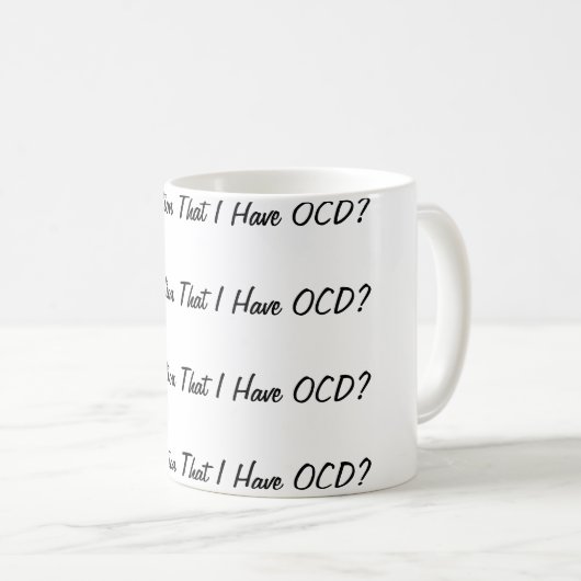 Zei ik dat ik OCD heb? Koffiemok (Voorkant rechts)