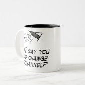 Zei ik dat je het kanaal kon veranderen? tweekleurige koffiemok (Voorkant links)