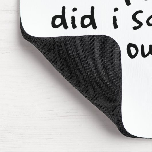 Zei ik dat luid? muismat (Hoek)