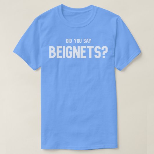 Zei je Beignets Lover TShirt (Design voorkant)