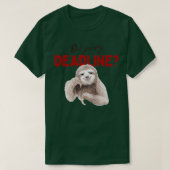 Zei je deadline? t-shirt (Design voorkant)