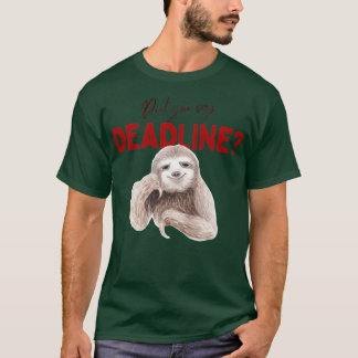 Zei je deadline? t-shirt
