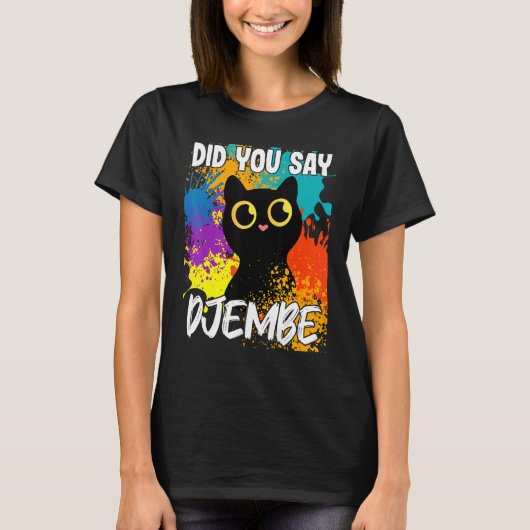 Zei je Djembe Black Cat? T-shirt (Voorkant)