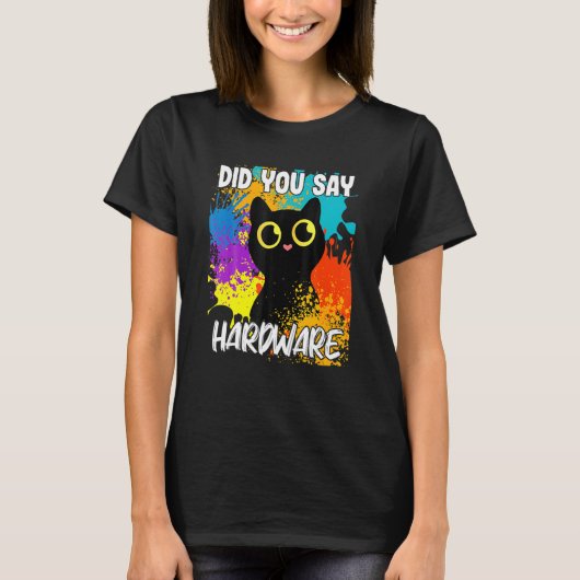 Zei je hardware zwarte kat t-shirt (Voorkant)