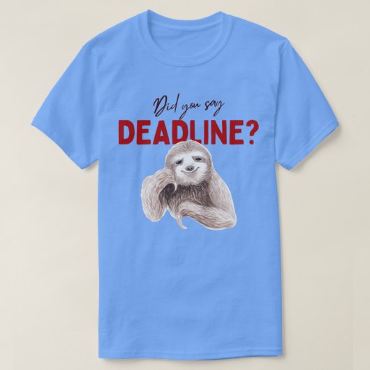 Zei u deadline 1? t-shirt (Design voorkant)