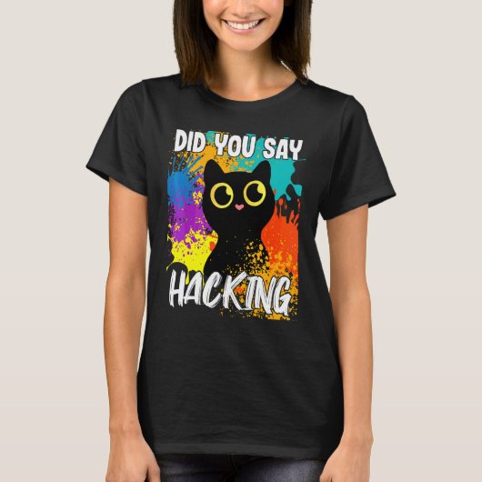 Zeiden jullie dat jullie Black Cat hackten T-shirt (Voorkant)