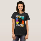 Zeiden jullie dat jullie Black Cat hackten T-shirt (Voorkant volledig)
