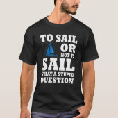 Zeilboot Captain Outfit Love Sailing and Boating T-shirt (Voorkant)