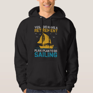 Zeilboot Ja Ik heb een pensioenplan Ik ben van pla Hoodie