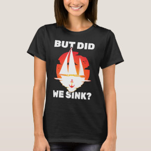 Zeilboot - Maar Zijn We Gezonken - Jacht - Zeilen  T-shirt