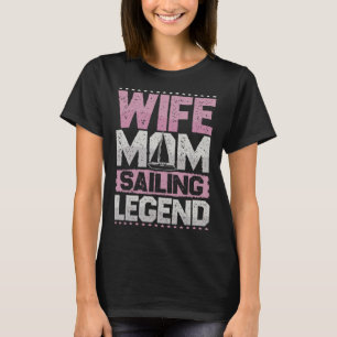 zeilboot vrouw mam zeilen legende zeilen dames t-shirt