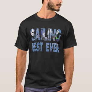 Zeilen beste ooit zeilboot jacht vrije tijd capta t-shirt