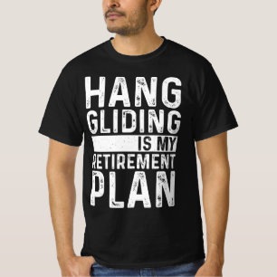 Zeilen met een hangglider is mijn pensioenplan t-shirt