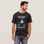 Zeilen roept en ik moet gaan Grappige bootquote T-shirt (Voorkant volledig)