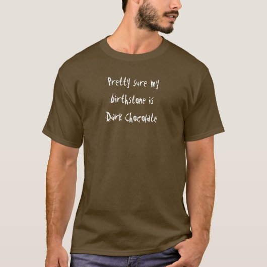 " zeker dat mijn moedersteen donkere chocolade is" t-shirt (Voorkant)