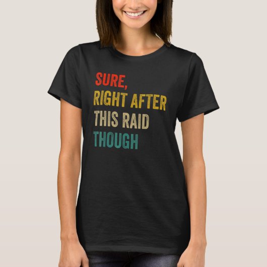 Zeker, Direct Na Deze Raid Grappig Cadeau Voor Gam T-shirt (Voorkant)