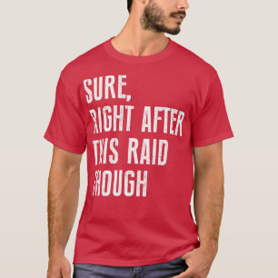 Zeker direct na deze Raid Grappig voor gamers T-shirt