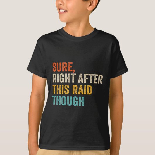 Zeker direct na deze raid Moeilijk - Grappige vide T-shirt (Voorkant)