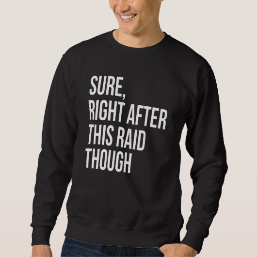 Zeker direct na deze raid Voor gamers Trui (Voorkant)