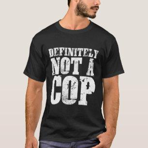 Zeker geen agent undercover politieagent t-shirt