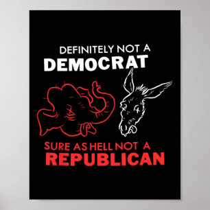 Zeker Geen Democraat En Verdomme Geen Repub Poster