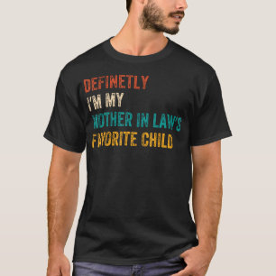 Zeker IK Ben Het Lieveling Kind Van Mijn Schoonmoe T-shirt