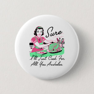 Zeker, ik zal gewoon voor al jullie gaten Thanksgi Ronde Button 5,7 Cm