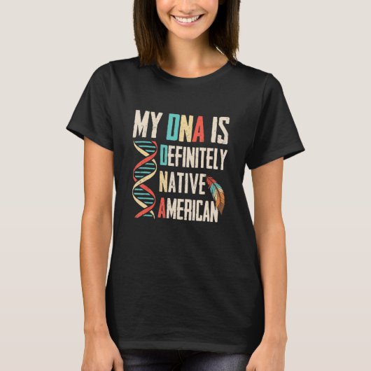 Zeker Indiër Native American Dna T-shirt (Voorkant)
