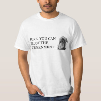Zeker, je kunt de regering vertrouwen t-shirt