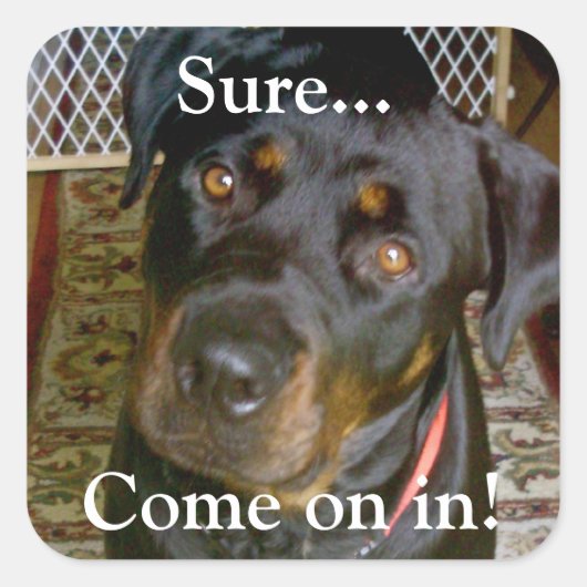 "Zeker...Kom maar binnen" Sticker (rottweiler) (Voorkant)