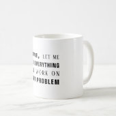 Zeker, laat me aan je probleem werken grappig koffiemok (Voorkant rechts)