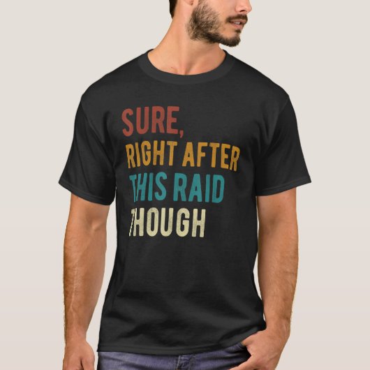 Zeker meteen na deze RAID voor gamers T-shirt (Voorkant)