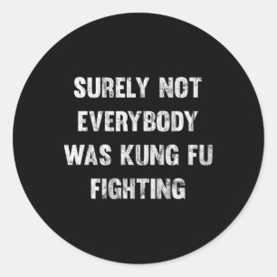 Zeker Niet Iedereen Was Kung Fu Aan Het Vechten Ronde Sticker
