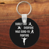 Zeker niet iedereen was kung-Fu aan het vechten Sleutelhanger (Voorkant)