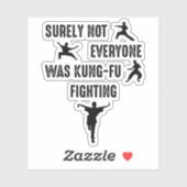 Zeker niet iedereen was kung-Fu aan het vechten Sticker (Vel)