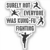 Zeker niet iedereen was kung-Fu aan het vechten Sticker (Voorkant)