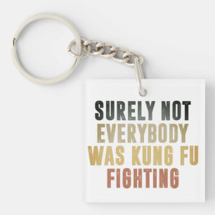 Zeker niet iedereen was Kung Fu die Humor vecht Sleutelhanger