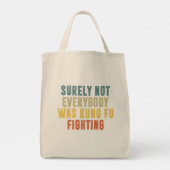 Zeker niet iedereen was Kung Fu die Humor vecht Tote Bag (Achterkant)