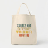 Zeker niet iedereen was Kung Fu die Humor vecht Tote Bag (Voorkant)