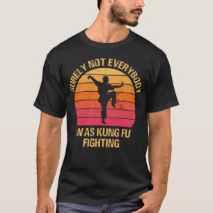 Zeker niet iedereen was Kung Fu die Vintage bestri T-shirt