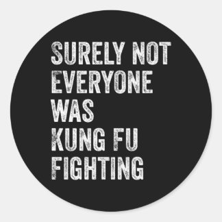 Zeker niet iedereen was kung Fu Fighting Ronde Sticker