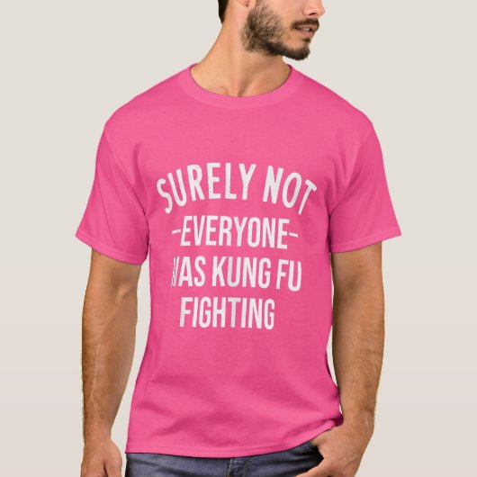 Zeker niet iedereen was kung Fu Fighting T-shirt (Voorkant)