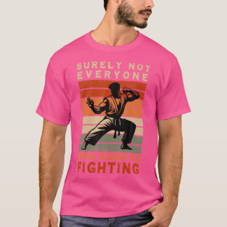 Zeker niet iedereen was kung Fu Fighting T-shirt