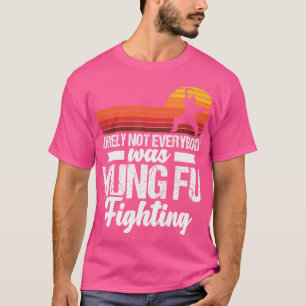 Zeker niet iedereen was kung Fu Fighting T-shirt