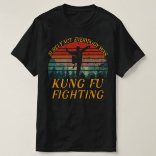 Zeker niet iedereen was kung Fu Fighting T-shirt