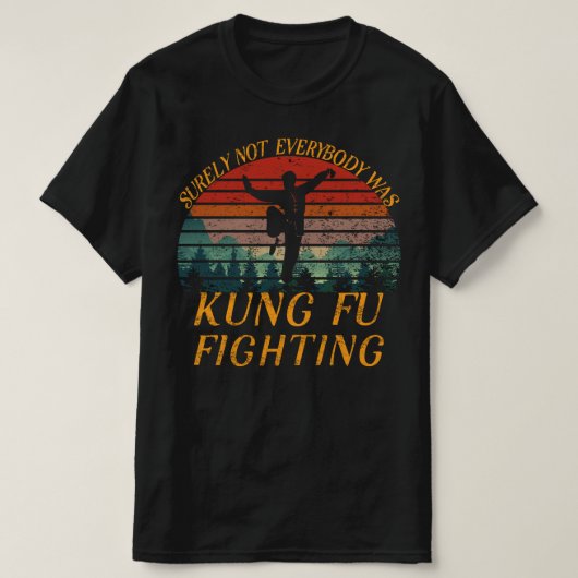 Zeker niet iedereen was kung Fu Fighting T-shirt (Design voorkant)