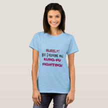 Zeker niet iedereen was Kung-Fu Fighting - T-Shirt