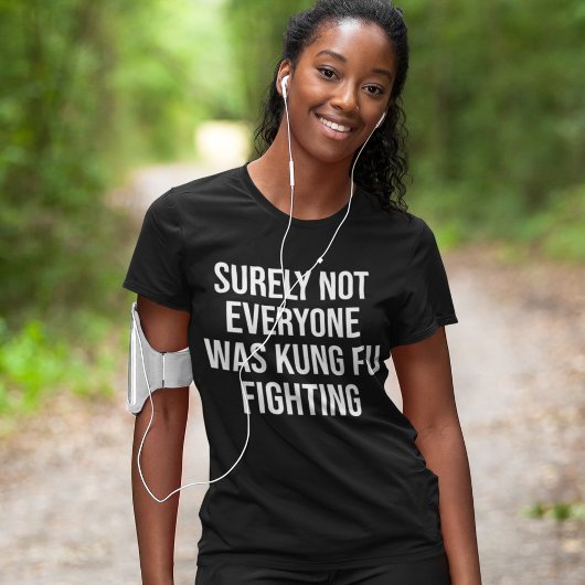 Zeker niet iedereen was kung Fu Fighting T-shirt